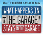 What Happens In The Garage Stays In The Garage - Metal Sign